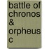 Battle Of Chronos & Orpheus C