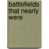 Battlefields That Nearly Were