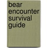 Bear Encounter Survival Guide door James Gary Shelton