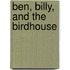 Ben, Billy, and the Birdhouse