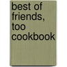 Best of Friends, Too Cookbook by Darlene Glantz Skees