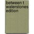 Between T Waterstones Edition