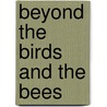 Beyond The Birds And The Bees by Gregory Popcak