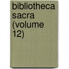 Bibliotheca Sacra (Volume 12) door Edwards Amasa Parks