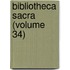 Bibliotheca Sacra (Volume 34)