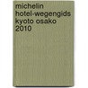Michelin Hotel-wegengids Kyoto Osako 2010