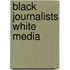 Black Journalists White Media