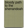 Bloody Path to the Shenandoah door Stewart Judson Petrie
