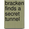 Bracken Finds A Secret Tunnel door Georgie Adams