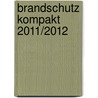 Brandschutz Kompakt 2011/2012 door Achim Linhardt