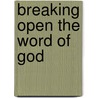 Breaking Open the Word of God by Powell K. Hinman