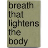 Breath That Lightens The Body door Dwyer Deirdre