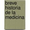 Breve Historia De La Medicina by Pedro Gargantilla