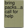 Bring Packs...A Call For Help by Arch Shrout