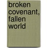 Broken Covenant, Fallen World by Steven T. Poelman