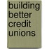 Building Better Credit Unions