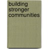 Building Stronger Communities door Philip Hughes