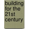 Building for the 21st Century door Donna Sioros