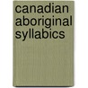 Canadian Aboriginal Syllabics by Frederic P. Miller
