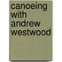 Canoeing With Andrew Westwood