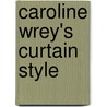 Caroline Wrey's Curtain Style door Lady Caroline Wrey