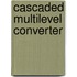 Cascaded Multilevel Converter