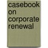 Casebook On Corporate Renewal