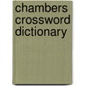 Chambers Crossword Dictionary door William Chambers
