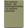 The Costume History / Die Kostümgeschichte / Le Costume Historique