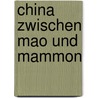 China Zwischen Mao Und Mammon door Herma Bennat