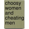 Choosy Women And Cheating Men door Tom Shellberg
