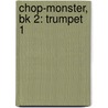 Chop-Monster, Bk 2: Trumpet 1 door Shelly Berg