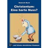 Christentum: Eine harte Nuss? by Heinrich Munk