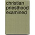 Christian Priesthood Examined