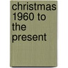 Christmas 1960 to the Present by Robert Brenner