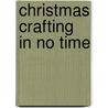 Christmas Crafting In No Time door Clare Youngs