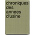 Chroniques Des Annees D'Usine