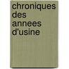 Chroniques Des Annees D'Usine by Robert Piccamiglio