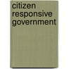 Citizen Responsive Government door Terry Nicholas Clark