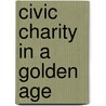 Civic Charity in a Golden Age door Anne E.C. McCants