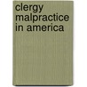 Clergy Malpractice In America by Mark A. Weitz
