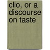 Clio, Or A Discourse On Taste door James Usher
