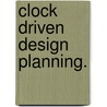 Clock Driven Design Planning. by Shauki Elassaad