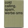 Cold Calling, Spam, Werbe-Sms door Alexander Amann