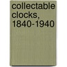 Collectable Clocks, 1840-1940 door Alan Shenton