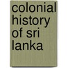 Colonial History Of Sri Lanka by John McBrewster
