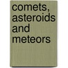 Comets, Asteroids and Meteors by Robin Birch