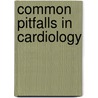 Common Pitfalls In Cardiology door Robert M. Califf