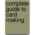 Complete Guide To Card Making