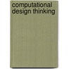 Computational Design Thinking door Sean Ahlquist